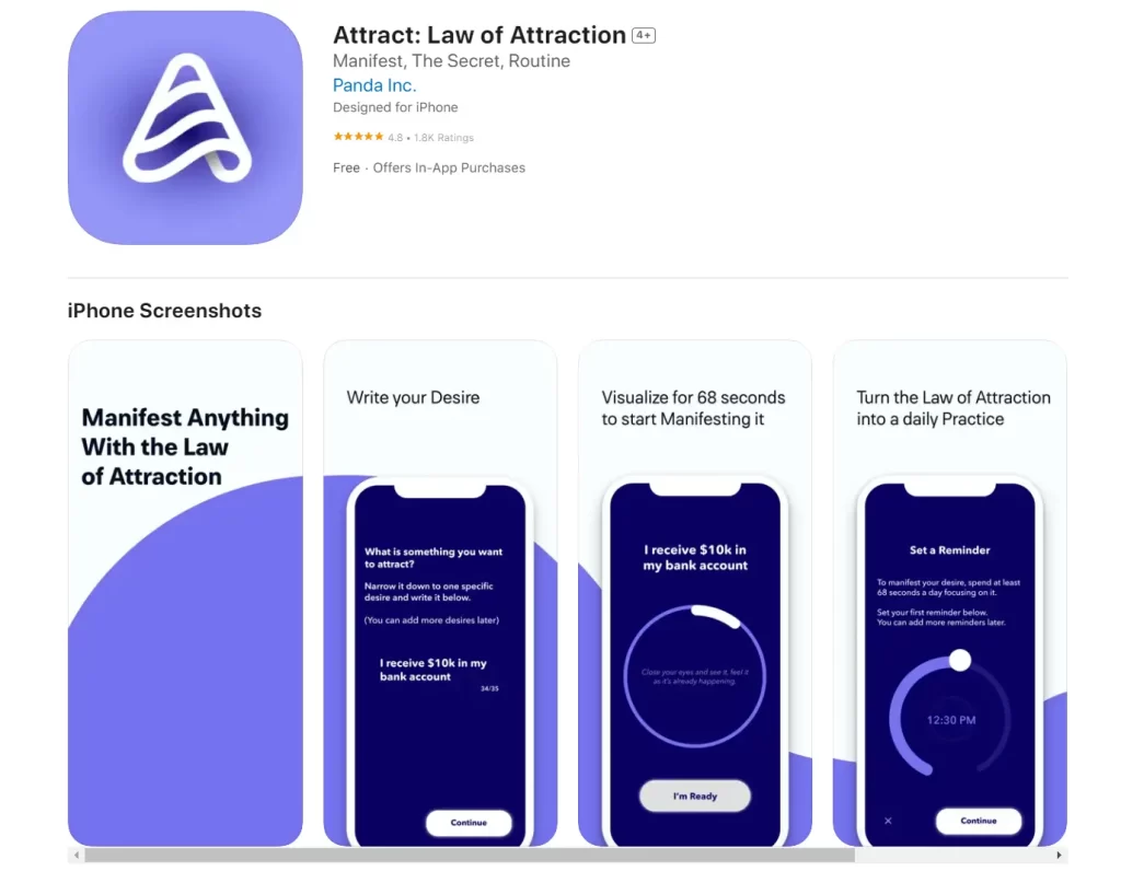 The Attract: Law of Attraction App is a simple and fast way to manifest dreams and desires using the Law of Attraction, incorporating the teachings of Abraham-Hicks, The Secret, Think and Grow Rich, and other key principles into one methodology that can be followed by anyone.